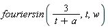fouriersin(3/(t+a), t, w)