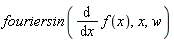 fouriersin(diff(f(x), x), x, w)