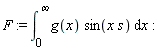F := int(g(x)*sin(x*s), x = 0 .. infinity)