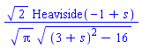 2^(1/2)*Heaviside(-1+s)/(Pi^(1/2)*((3+s)^2-16)^(1/2))