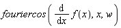 fouriercos(diff(f(x), x), x, w)