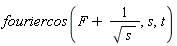 fouriercos(F+1/sqrt(s), s, t)