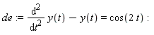 de := diff(y(t), t, t)-y(t) = cos(2*t)