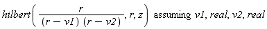 `assuming`([hilbert(r/((r-v1)*(r-v2)), r, z)], [v1, real, v2, real])