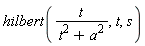 hilbert(t/(t^2+a^2), t, s)