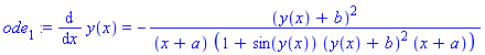 ode[1] := diff(y(x), x) = -(y(x)+b)^2/((x+a)*(1+sin(y(x))*(y(x)+b)^2*(x+a)))