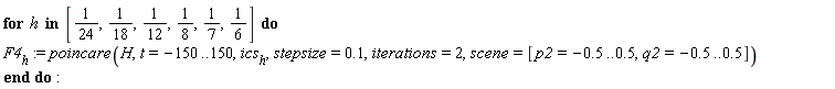 for h in [1/24, 1/18, 1/12, 1/8, 1/7, 1/6] do F4[h] := poincare(H, t = -150 .. 150, ics[h], stepsize = .1, iterations = 2, scene = [p2 = -.5 .. .5, q2 = -.5 .. .5]) end do