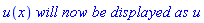 u(x)*`will now be displayed as`*u