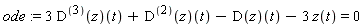 ode := 3*((D@@3)(z))(t)+((D@@2)(z))(t)-(D(z))(t)-3*z(t) = 0