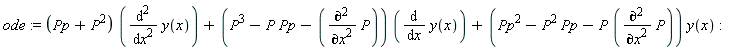 ode := (Pp+P^2)*(diff(y(x), x, x))+(P^3-P*Pp-(diff(P, x, x)))*(diff(y(x), x))+(Pp^2-P^2*Pp-P*(diff(P, x, x)))*y(x)