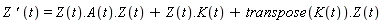 Z*`' `(t) = Z(t).A(t).Z(t)+Z(t).K(t)+transpose(K(t)).Z(t)