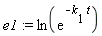 e1 := ln(exp(-k[1]*t))