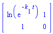 Matrix([[ln(exp(-k[1]*t)), 1], [1, 0]])