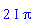 (2*I)*Pi