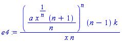 e4 := (a*x^(1/n)*(n+1)/n)^n*(n-1)*k/(x*n)