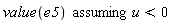 `assuming`([value(e5)], [u < 0])