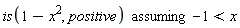 `assuming`([is(1-x^2, positive)], [-1 < x])