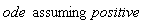 `assuming`([ode], [positive])