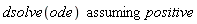 `assuming`([dsolve(ode)], [positive])
