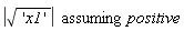 `assuming`([abs(sqrt('x1'))], [positive])