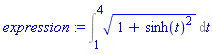 expression := Int((1+sinh(t)^2)^(1/2), t = 1 .. 4)