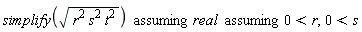 simplify(sqrt(r^2 s^2 t^2)) assuming real assuming 0<r,0<s