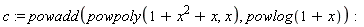 c := powadd(powpoly(1+x^2+x, x), powlog(1+x))
