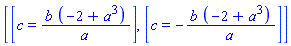 [[c = b*(-2+a^3)/a], [c = -b*(-2+a^3)/a]]