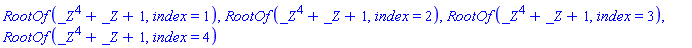 RootOf(_Z^4+_Z+1, index = 1), RootOf(_Z^4+_Z+1, index = 2), RootOf(_Z^4+_Z+1, index = 3), RootOf(_Z^4+_Z+1, index = 4)