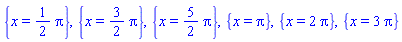 {x = (1/2)*Pi}, {x = (3/2)*Pi}, {x = (5/2)*Pi}, {x = Pi}, {x = 2*Pi}, {x = 3*Pi}