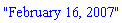 "February 16, 2007"