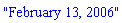 "February 13, 2006"