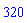 320