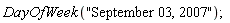 DayOfWeek("September 03, 2007")