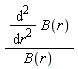 (diff(B(r), r, r))/B(r)