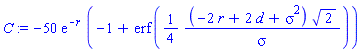 C := -50*exp(-r)*(-1+erf((1/4)*(-2*r+2*d+sigma^2)*2^(1/2)/sigma))