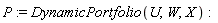 P := DynamicPortfolio(U, W, X)