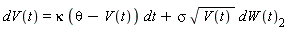 dV(t) = kappa*(theta-V(t))*dt+sigma*sqrt(V(t))*dW(t)[2]