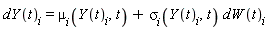 dY(t)[i] = mu[i](Y(t)[i], t)+sigma[i](Y(t)[i], t)*dW(t)[i]
