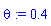 theta := .4