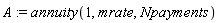 A := annuity(1, mrate, Npayments)