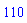 110