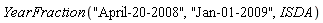 YearFraction("April-20-2008", "Jan-01-2009", ISDA)