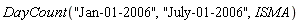 DayCount("Jan-01-2006", "July-01-2006", ISMA)
