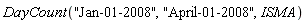 DayCount("Jan-01-2008", "April-01-2008", ISMA)