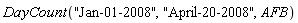 DayCount("Jan-01-2008", "April-20-2008", AFB)