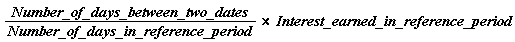 `&x`(Number_of_days_between_two_dates/Number_of_days_in_reference_period, Interest)*_earned_in_reference_period