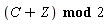`mod`(C+Z, 2)