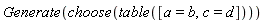 Generate(choose(table([a = b, c = d])))