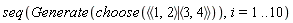 seq(Generate(choose(`<|>`(`<,>`(1, 2), `<,>`(3, 4)))), i = 1 .. 10)